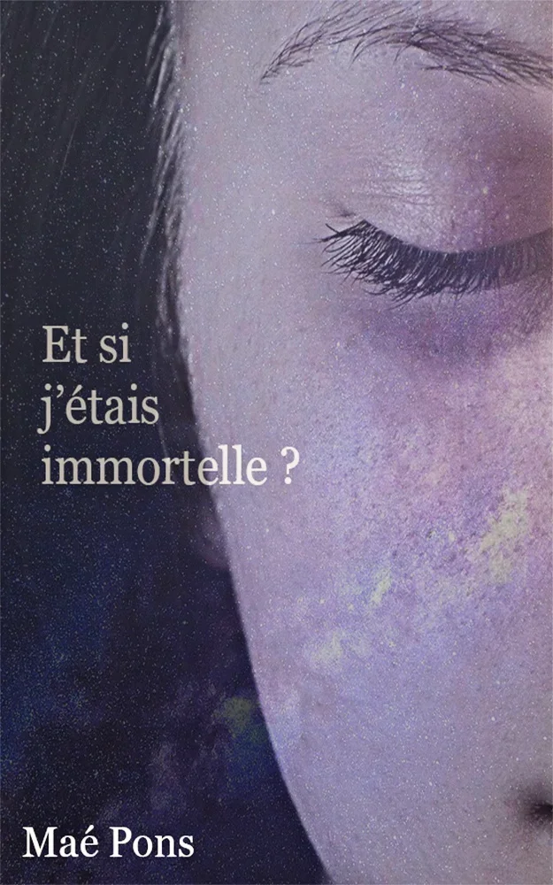 Couverture de &laquo;&nbsp;Et si j'étais immortelle ?&nbsp;&raquo; par Maé Pons